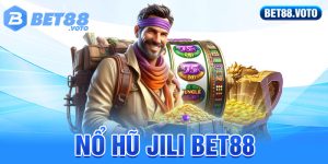 BET88 Hướng Dẫn Chơi Nổ Hũ Jili BET88 - Sảnh Game Thời Thượng