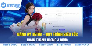 Hướng Dẫn Đăng Ký BET88 Siêu Tốc Hoàn Thành Trong 3 Bước