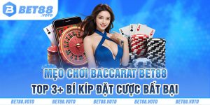 BET88 Hướng Dẫn Chơi Baccarat - Mẹo Chơi Baccarat Chiến Thắng Nhà Cái