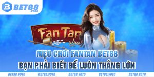 BET88 Hướng Dẫn Mẹo Chơi Fantan - Bạn Phải Biết Để Luôn Thắng Lớn