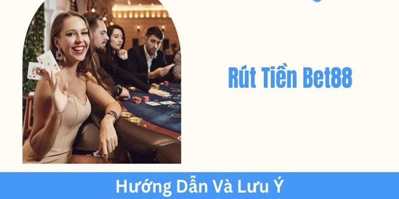 Lưu ý khi thực hiện giao dịch rút tiền BET88