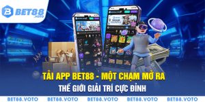 Hướng Dẫn Tải App Bet88 - Một Chạm Mở Ra Thế Giới Giải Trí Cực Đỉnh 