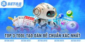 BET88 Hướng Dẫn Tool Tạo Dàn Đề - Top 3 Phần Mềm Hot Nhất 2024