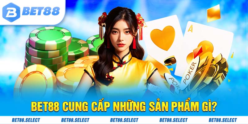 BET88 cung cấp những sản phẩm giải trí cá cược mang tính biểu tượng cao